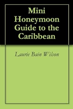 mini honeymoon guide to the caribbean - laurie bain wilson