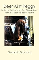 Deer Aint Peggy: Letters of Advice and Life's Observations from a 14-year-old Basset Hound
