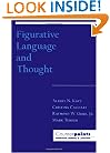 Figurative Language and Thought (Counterpoints: Cognition, Memory, and Language)