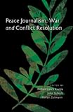 Peace journalism, war and conflict resolution