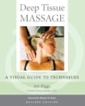 Deep Tissue Massage, Revised Edition:...