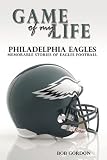 Game of My Life Philadelphia Eagles: Memorable Stories of Eagles Football (Game of My Life)