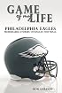Game of My Life Philadelphia Eagles: Memorable Stories of Eagles Football (Game of My Life)