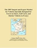 The 2007 Import and Export Market for Vehicles Specially Designed for Travel on Snow, Golf Carts, and Similar Vehicles in France