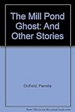 The Mill Pond ghost and other stories