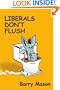 Liberals Don't Flush