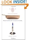 What Einstein Told His Cook: Kitchen Science Explained