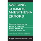 Avoiding Common Anesthesia Errors (Lippincott Williams and Wilkins Handbook) by  Catherine Marcucci, Norman A Cohen, David G Metro, and Jeffrey R Kirsch