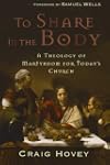 To Share in the Body: A Theology of M...