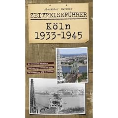 Zeitreisef�hrer K�ln 1933-1945