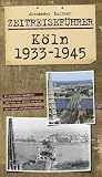 Zeitreisef�hrer K�ln 1933-1945