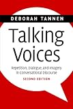 Talking Voices: Repetition, Dialogue, and Imagery in Conversational Discourse (Studies in Interactional Sociolinguistics)