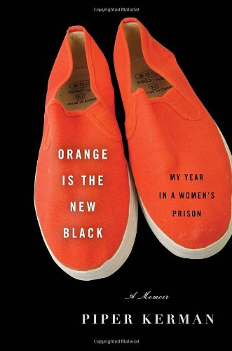 Orange Is the New Black: My Year in a Women
