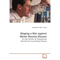 Waging a War against Motor Neuron Disease: On the Frontier of Translational Research for... by Page Jones
