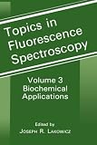 Topics in Fluorescence Spectroscopy, Vol. 3: Biochemical Applications