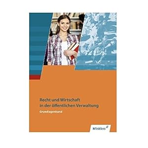 Ausbildung in der öffentlichen Verwaltung: Recht und Wirtschaft - Grundlagenband: Schüle