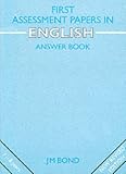 First Assessment Papers in English Answer Book - 7-8 yrs New Revised Edition: Assessment Papers: 1st Year Papers (Bond Assessment Papers in English)