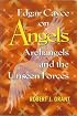 Edgar Cayce on Angels, Archangels, and the Unseen Forces