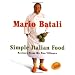 Mario Batali Simple Italian Food: Recipes from My Two Villages
