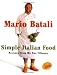 Search : Mario Batali Simple Italian Food: Recipes from My Two Villages