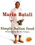Mario Batali Simple Italian Food: Recipes from My Two Villages