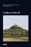Kulturdenkm&auml;ler in Hessen - Landkreis Gie&szlig;en III: Die Gemeinden Allendorf (Lumda), Biebertal, Heuchelheim, Lollar, Staufenberg und Wettenberg - 