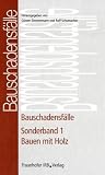 Bauschadensfälle. Sonderband 1. Bauen mit Holz