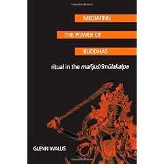 Mediating the Power of Buddhas: Ritual in the Manjusrimulakalpa