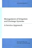 Management of Irrigation and Drainage Systems: A Service Approach (IHE Monographs)