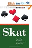 Skat - Regeln & Tipps. F�r Anf�nger & Fortgeschrittene - Strategien & Skat-Lexikon - Mit offiziellem Regelwerk