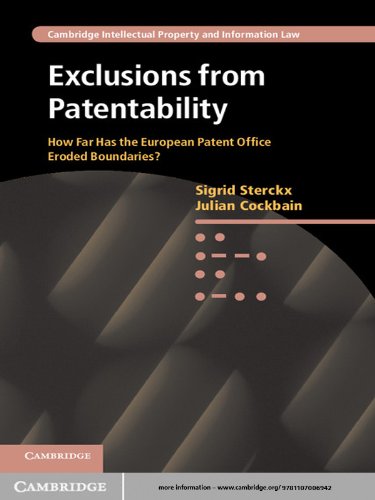 Exclusions from Patentability: How Far Has the European Patent Office Eroded Boundaries? (Cambridge Intellectual Property and Information Law)