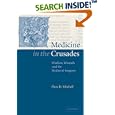 Medicine in the Crusades: Warfare, Wounds and the Medieval Surgeon by Piers D. Mitchell