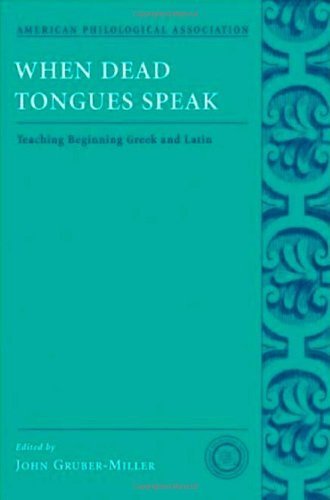 When Dead Tongues Speak: Teaching Beginning Greek and Latin (American Philological Association Classical Resources Series) ( Hardcover ) by Gruber-Miller, John pulished by Oxford University Press, USA