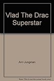 Vlad the drac, superstar