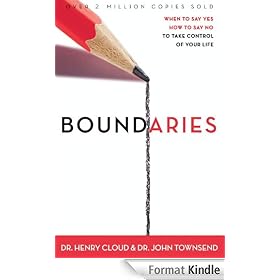 Boundaries: When To Say Yes, How to Say No: When to Say Yes, When to Say No, to Take Control of Your Life