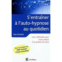 S'entra�ner � l'auto-hypnose au quotidien: Un guide pour vivre mieux � la port�e de tous