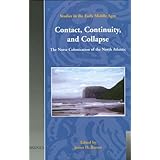 contact continuity and collapse the norse colonization of the north atlantic studies in the early middle ages