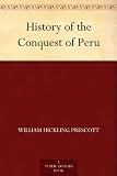 History of the Conquest of Peru