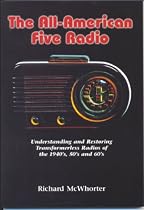 The All-American Five Radio: Understanding and Restoring Transformerless Radios of the 1940'S, 50'S, and 60's