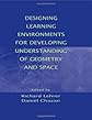 Designing Learning Environments for Developing Understanding of Geometry and Space (Studies in Mathematical Thinking and Learning Series)