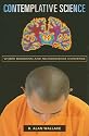 Contemplative Science: Where Buddhism and Neuroscience Converge (Columbia Series in Science and Religion)