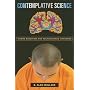 Contemplative Science: Where Buddhism and Neuroscience Converge (Columbia Series in Science and Religion)