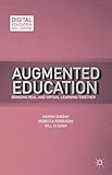 Augmented education : bringing real and virtual learning together