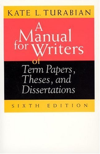 A Manual for Writers of Term Papers, Theses, and Dissertations, 6th Edition (Chicago Guides to Writing, Editing, and Publishing) 6th edition by Turabian, Kate L. (1996) Paperback