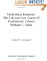 Gettysburg Requiem: The Life and Lost Causes of Confederate Colonel William C. Oates