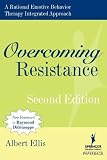 Overcoming Resistance: A Rational Emotive Behavior Therapy Integrated Approach, Second Edition (Springer Series on Behavior Therapy and Behavioral Medicine)