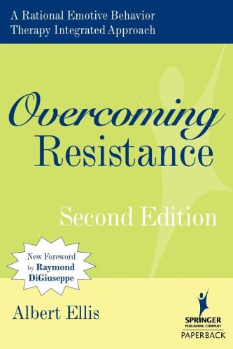 Overcoming Resistance: A Rational Emotive Behavior Therapy Integrated Approach, Second Edition (Springer Series on Behavior Therapy and Behavioral Medicine)