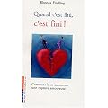 Quand c'est fini, c'est fini ! Comment bien surmonter une rupture amoureuse