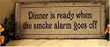 Tin Wall Art "Dinner Is Ready When the Smoke Alarm Goes Off "