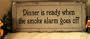 Tin Wall Art "Dinner Is Ready When the Smoke Alarm Goes Off "